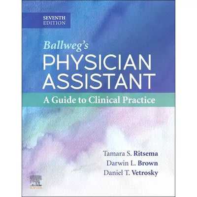 Ballweg's Physician Assistant: A Guide to Clinical Practice - E-Book