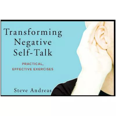 Transforming Negative Self-Talk : Practical, Effective Exercises