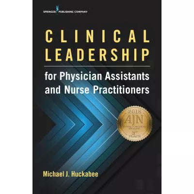 Clinical Leadership for Physician Assistants and Nurse Practitioners