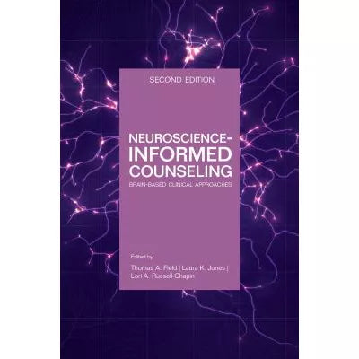 Neuroscience-Informed Counseling: Brain-based Clinical Approaches